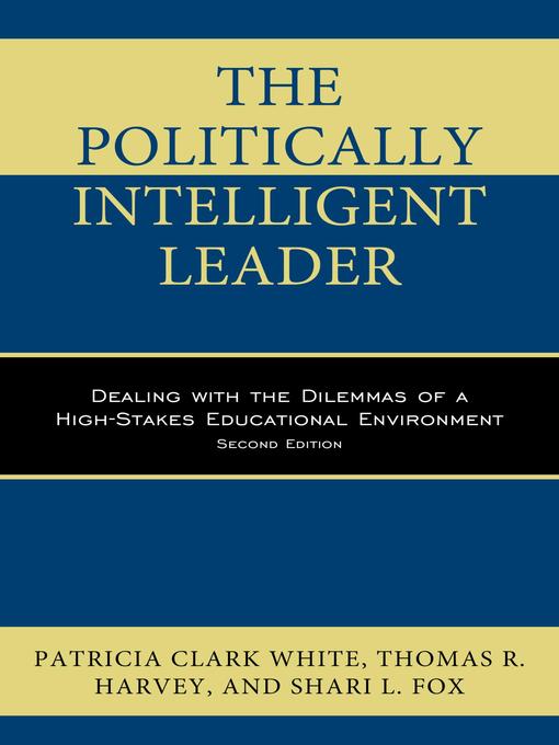 Title details for The Politically Intelligent Leader by Patricia Clark White - Available